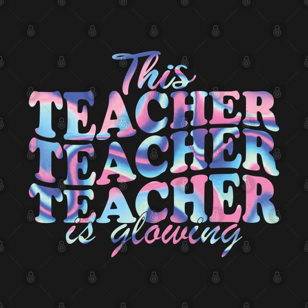 This Teacher Is Glowing by mdr design