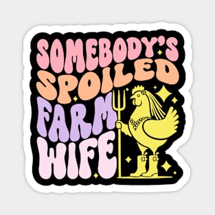 Somebody's Spoiled Farm Wife Magnet
