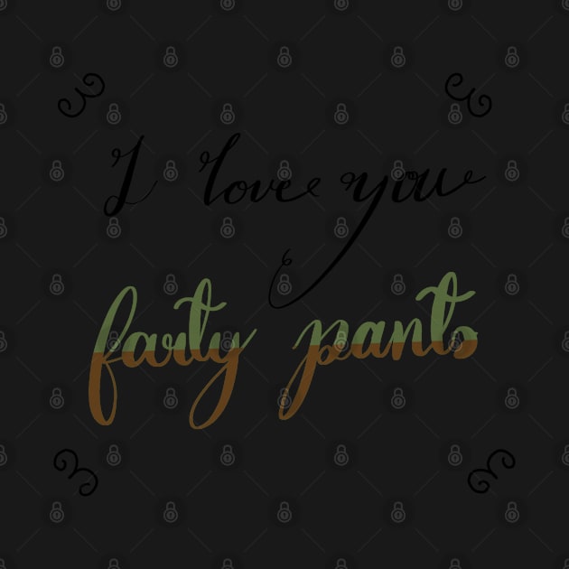 I love you farty pants, a fart, trump or pump joke for fart joke people by Catphonesoup