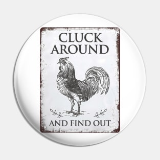 Cluck Around And Find Out Chicken Pin