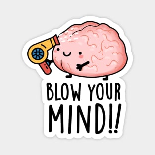 Blow Your Mind Funny Brain Pun Magnet