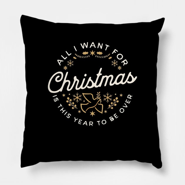 All I Want For Christmas Is This Year To Be Over Pillow by ThesePrints