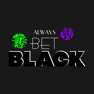 Always Bet On Black T-Shirt