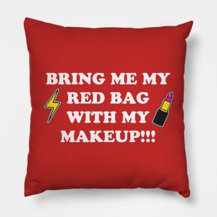 Bring Me My Red Bag with My Makeup Pillow