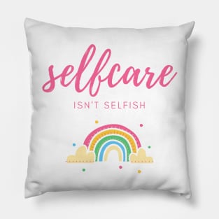 self care isnt selfish Pillow