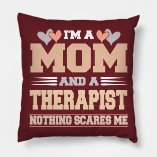 Im A Mom and a Therapist Nothing Scare Me Funny Mothers Day Pillow