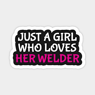 Just A Girl Who Loves Her Welder Wife T-shirt Magnet