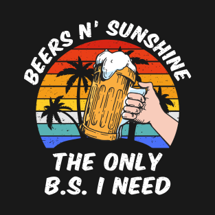The Only BS I Need Is Beers and Sunshine III T-Shirt