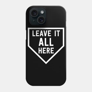 Leave It All Here Phone Case