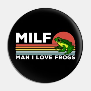MILF: Man I Love Frogs Funny Frogs Pin