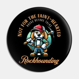 Not For The Faint Hearted - Rockhounding - Rockhound Pin