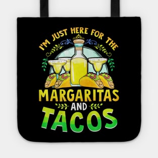 I'm Just Here For The Margaritas And Tacos Tote