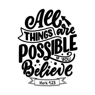 All Things Are Possible If You Believe - Christian Quote T-Shirt