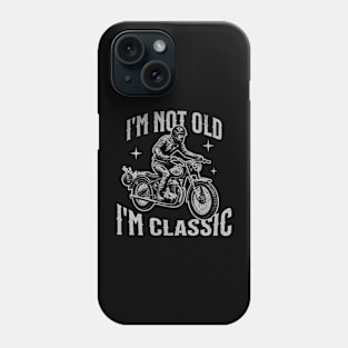 I'm Not Old, I'm Classic Phone Case