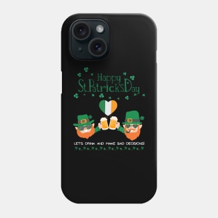 Let`s drink and make bad decisons.St. Patrick Shamrock Shenanigans Irish Luck Phone Case