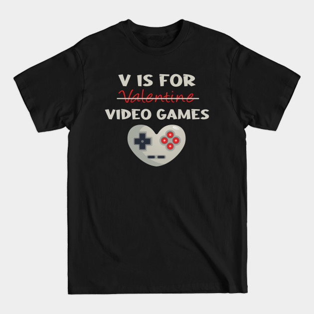 Discover V Is For Video Games Funny Valentines Day Gamer Boy - V Is For Valentine - T-Shirt