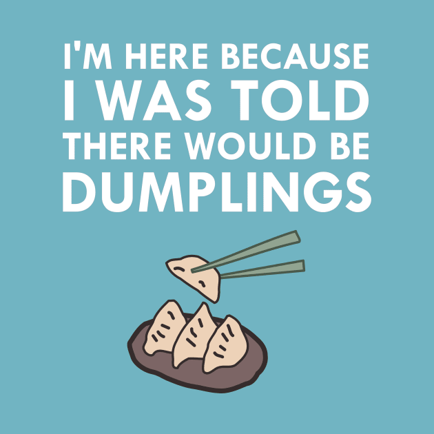 I Was Told There Would Be Dumplings by FlashMac