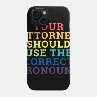 Your Attorney Should Use the Correct Pronouns Phone Case