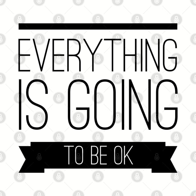 Everything is going to be ok by wamtees