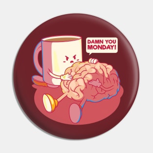 Damn You Monday! Pin