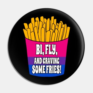 Bi, Fly, & Craving Fries Pin