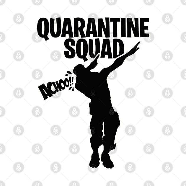 Quarantine squad dab dabbing gamer gaming Sneezing by LaundryFactory