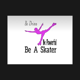 Be a Skater T-Shirt