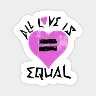 All Love Is Equal Magnet