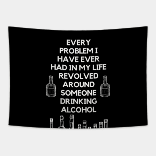 Super wise quote about problems and alcohol Tapestry