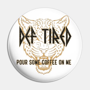 def tired pour some coffee on me Pin