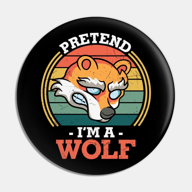 Pretend I'm a Wolf Funny Last Minute Halloween Lazy Costume Design Gift Pin by BadDesignCo