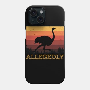 Allegedly Ostrich Vintage distressed Retro 70s Funny Quotes shirt Phone Case