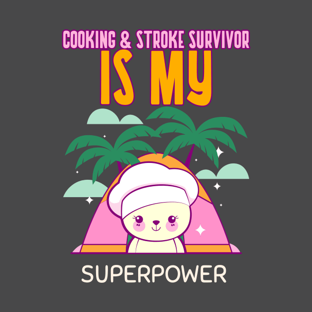 COOKING & STROKE SURVIVOR IS MY SUPERPOWER by The Model Strokes