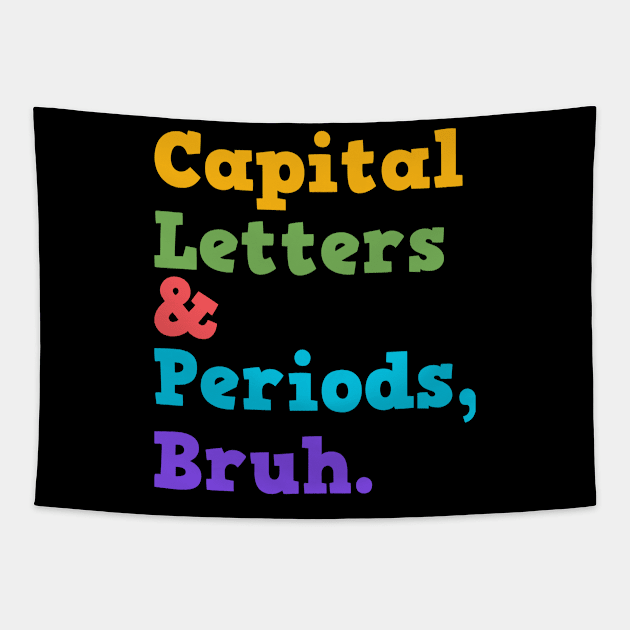 Capital Letters Bruh Funny Teacher Tapestry by Zimmermanr Liame