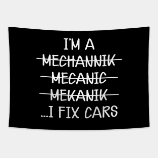 Mechanic - I'm mechannik mecanic mekanik I fix cars w Tapestry