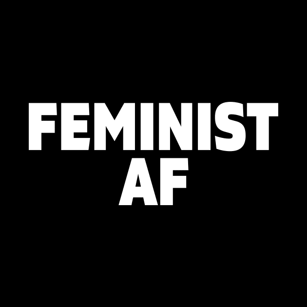 Clever Gift Feminist AF Feminism by StacysCellar