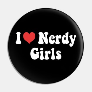 I Love Nerdy Girls Pin