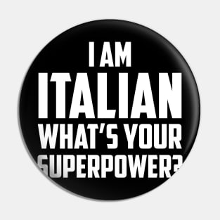 I'm an Italian What's Your Superpower White Pin