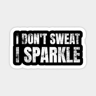 I Don't Sweat, I Sparkle Funny Lifting Magnet