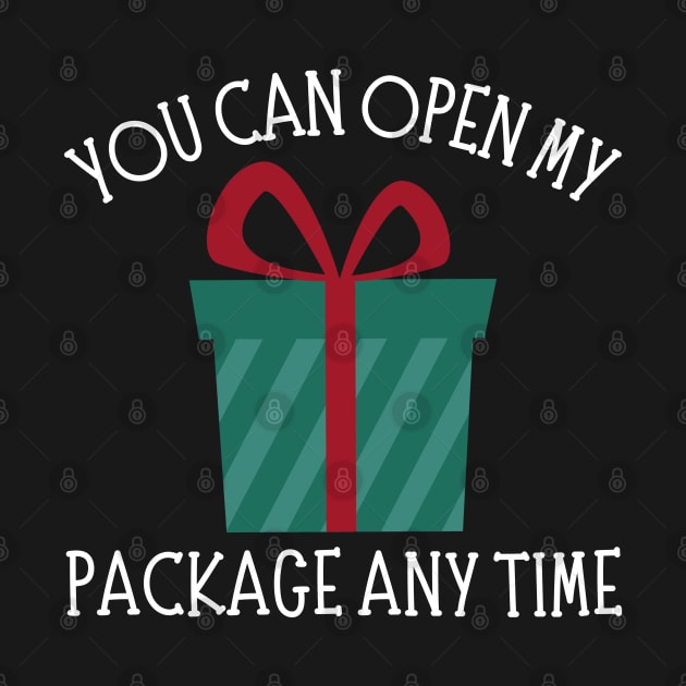 You Can Open My Package Anytime. Christmas Humor. Rude, Offensive, Inappropriate Christmas Design In White by That Cheeky Tee