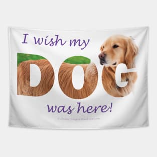 I wish my dog was here - Golden reteriever oil painting wordart Tapestry