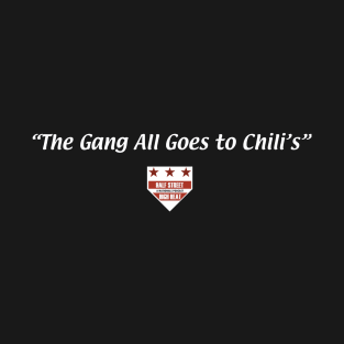 "The Gang All Goes to Chili's" T-Shirt