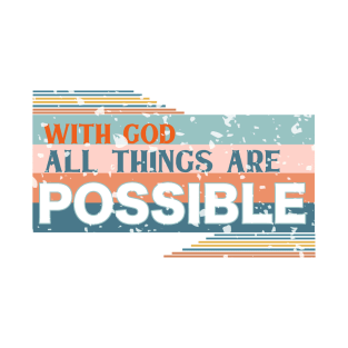 With God All Things are Possible - Christian design T-Shirt