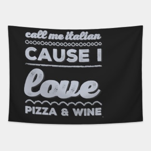 Call Me Italian cause I love Pizza and Wine Tapestry