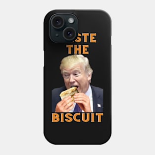 Trump Taste the Biscuit Phone Case