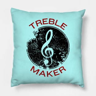 Treble Maker | Trouble Maker Music Pun Pillow