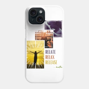 Relate, Relax and Release Phone Case