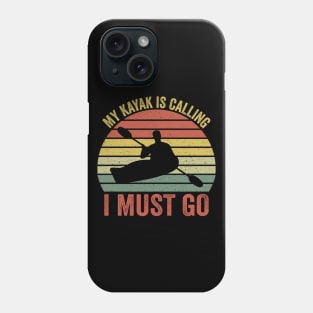 My Kayak Is Calling I Must Go Phone Case