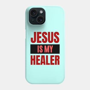 Jesus Is My Healer | Christian Typography Phone Case