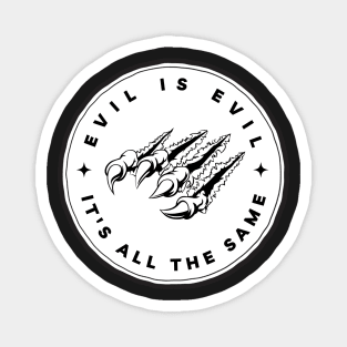 Evil is Evil - It's All the Same - Black - Fantasy - Witcher Magnet